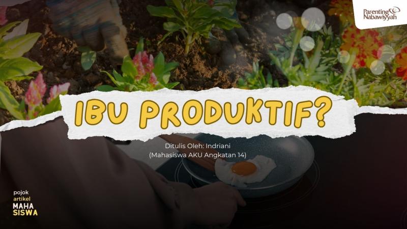Ibu Produktif?
